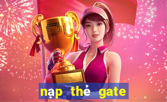 nạp thẻ gate vào game