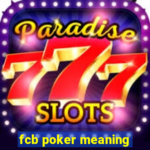 fcb poker meaning