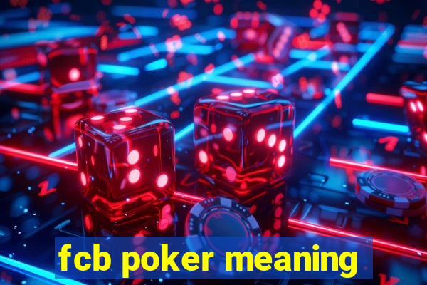 fcb poker meaning