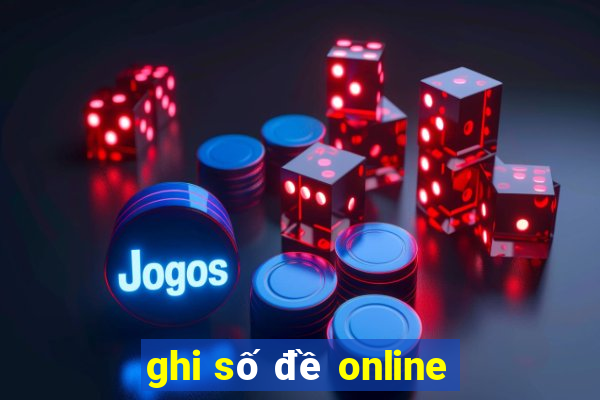 ghi số đề online