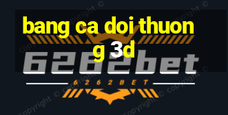 bang ca doi thuong 3d