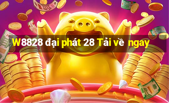 W8828 đại phát 28 Tải về ngay