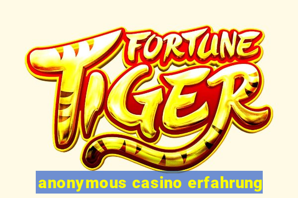 anonymous casino erfahrung