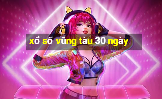 xổ số vũng tàu 30 ngày