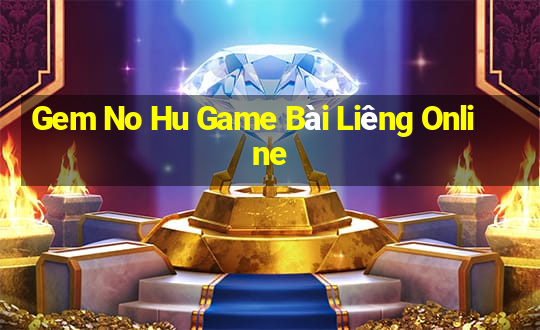 Gem No Hu Game Bài Liêng Online