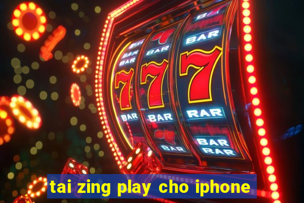 tai zing play cho iphone