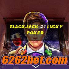 blackjack 21 lucky poker