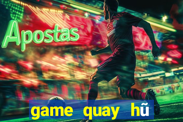 game quay hũ đổi tiền mặt