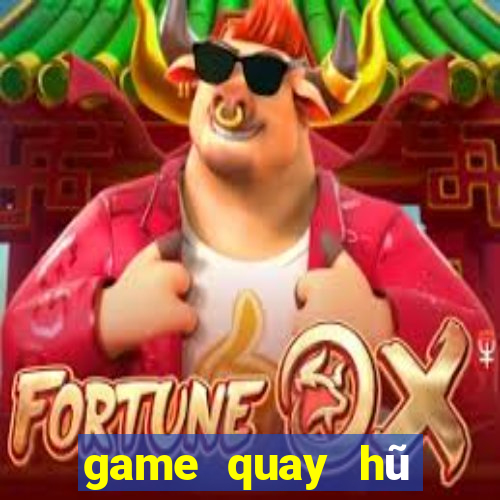 game quay hũ đổi tiền mặt