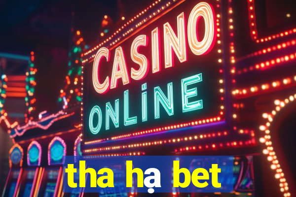 tha hạ bet