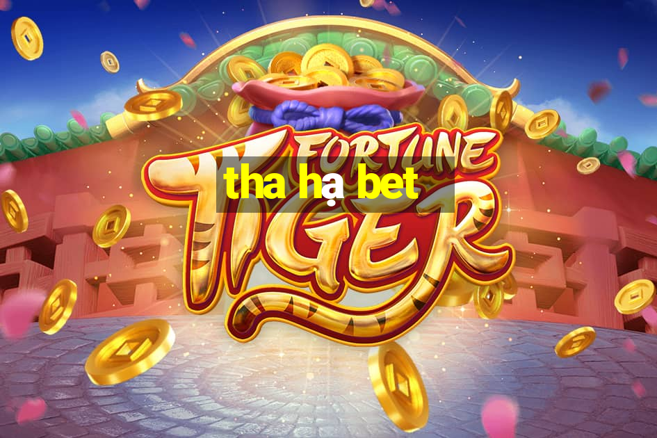 tha hạ bet