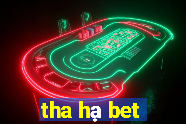 tha hạ bet