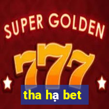 tha hạ bet