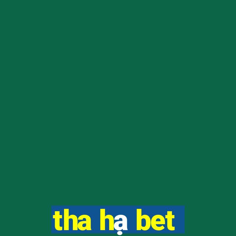 tha hạ bet