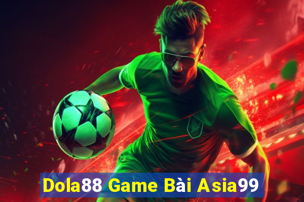 Dola88 Game Bài Asia99