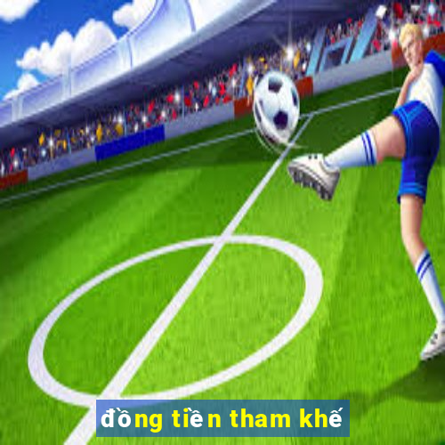 đồng tiền tham khế