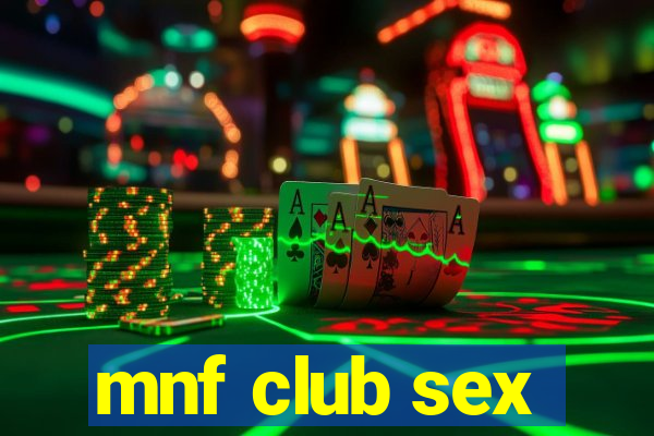 mnf club sex