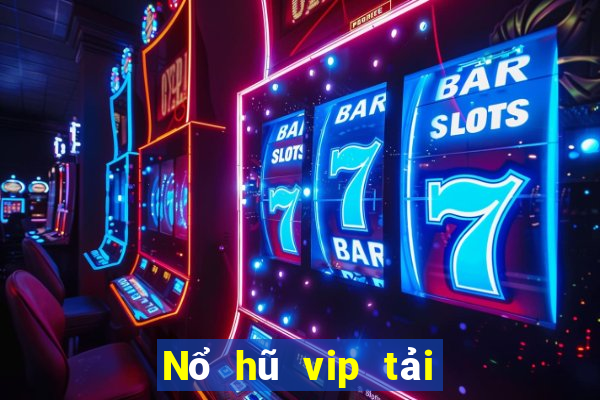 Nổ hũ vip tải xuống app