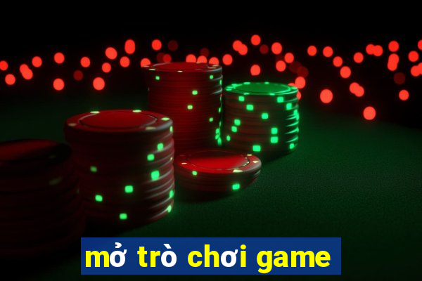 mở trò chơi game