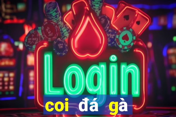 coi đá gà casino trực tiếp