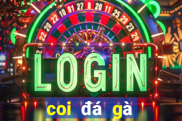 coi đá gà casino trực tiếp