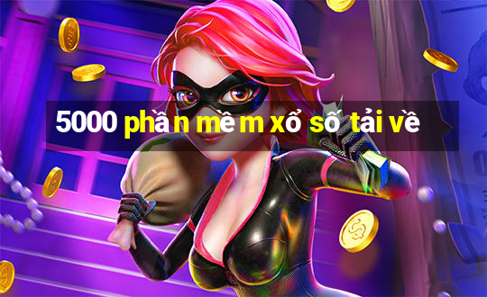 5000 phần mềm xổ số tải về