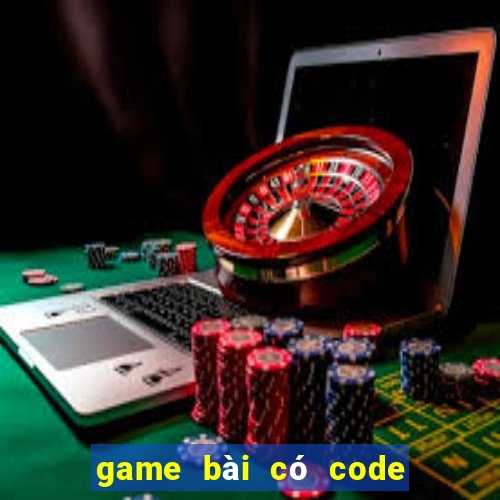 game bài có code tân thủ