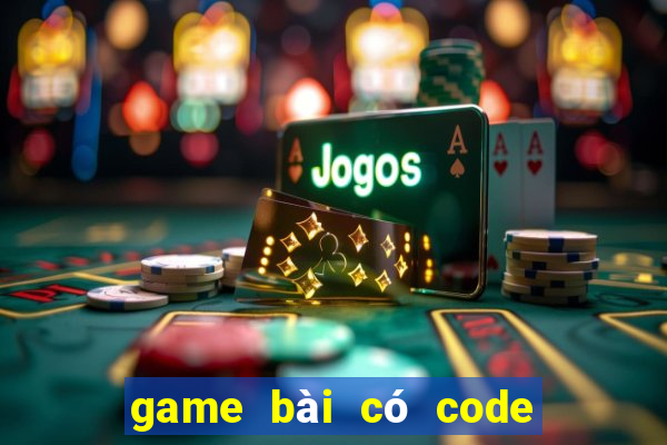 game bài có code tân thủ