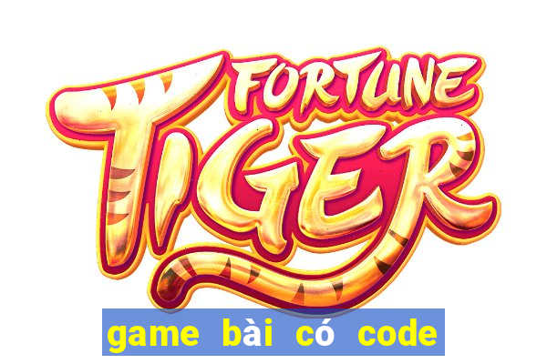 game bài có code tân thủ