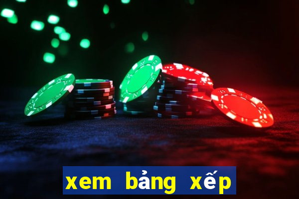 xem bảng xếp hạng bóng đá