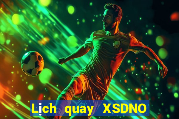 Lịch quay XSDNO Thứ 4