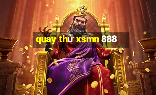 quay thử xsmn 888