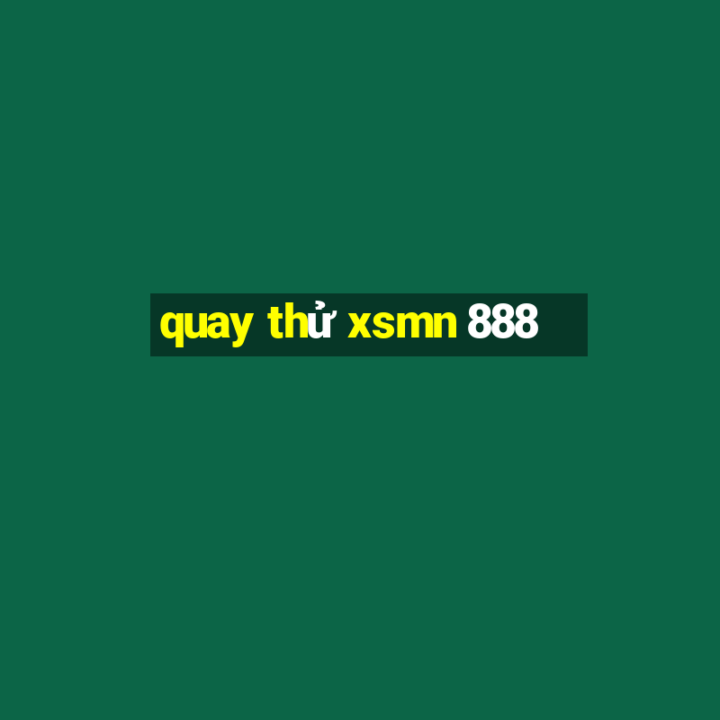 quay thử xsmn 888