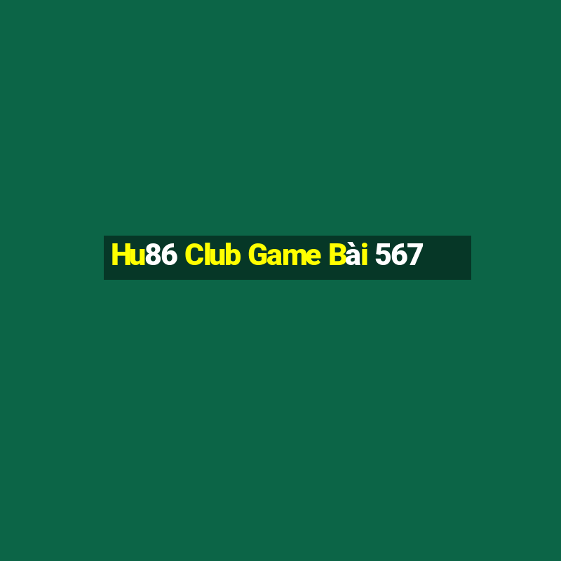 Hu86 Club Game Bài 567