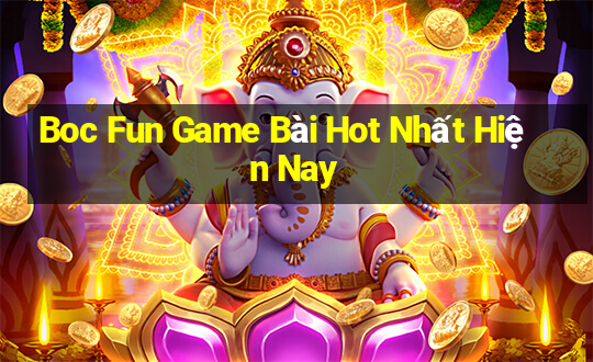 Boc Fun Game Bài Hot Nhất Hiện Nay