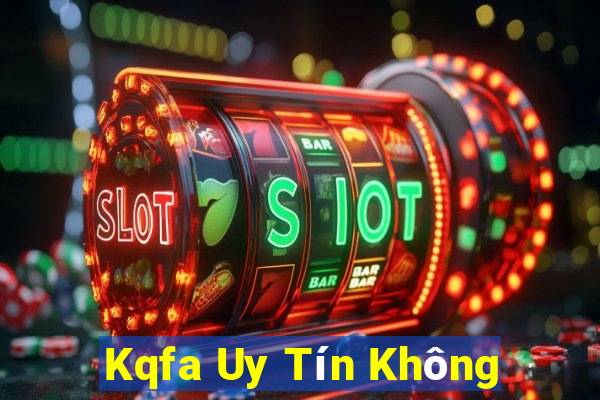 Kqfa Uy Tín Không