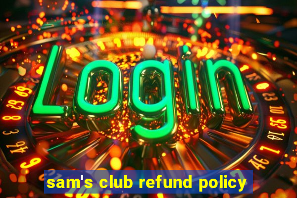 sam's club refund policy