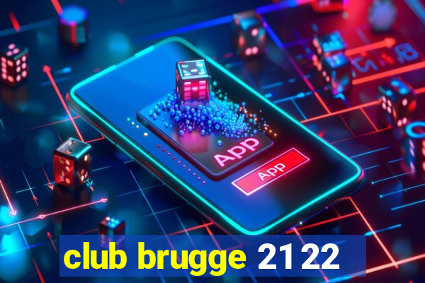 club brugge 21 22