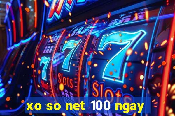 xo so net 100 ngay