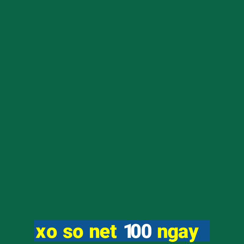 xo so net 100 ngay