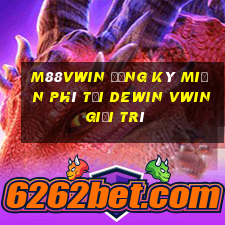 M88vwin Đăng ký miễn phí tại DeWin vwin giải trí