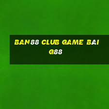 Ban88 Club Game Bài G88