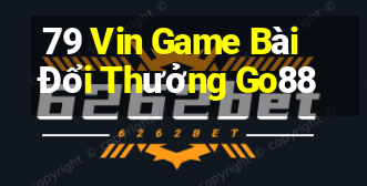 79 Vin Game Bài Đổi Thưởng Go88