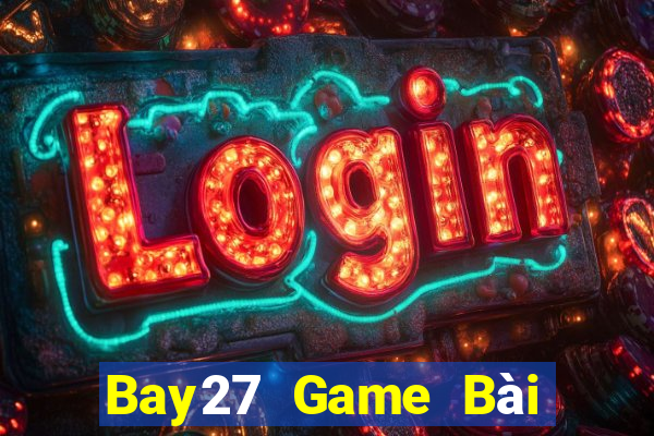 Bay27 Game Bài Đổi Thưởng Caovietnet