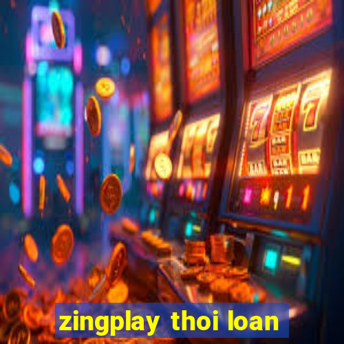 zingplay thoi loan