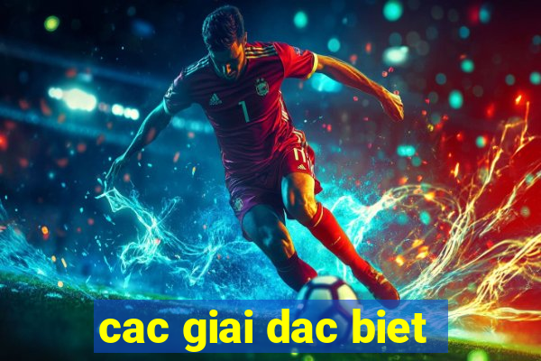 cac giai dac biet