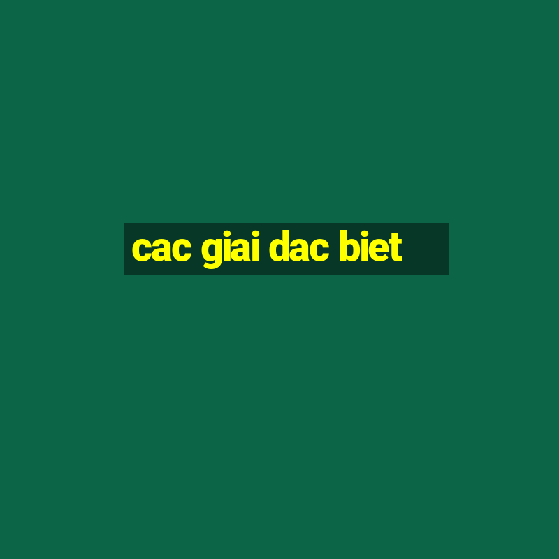 cac giai dac biet