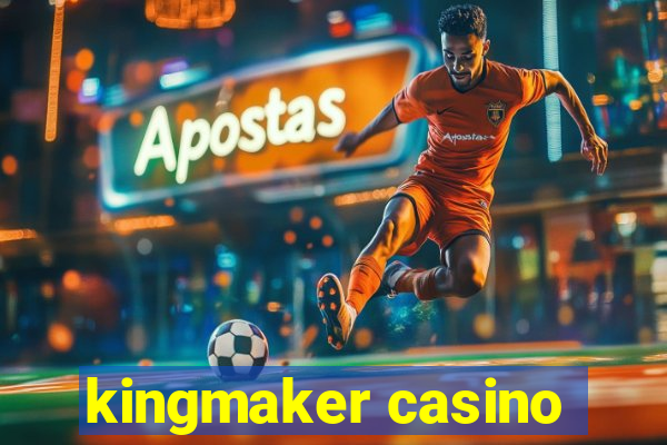 kingmaker casino