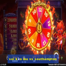 soi kèo mu vs southampton