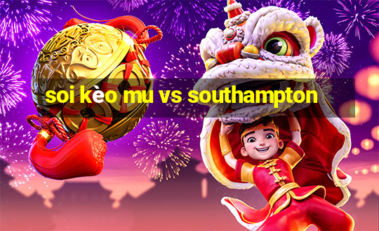 soi kèo mu vs southampton